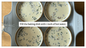 Fill the baking dish with 1 inch of hot water.